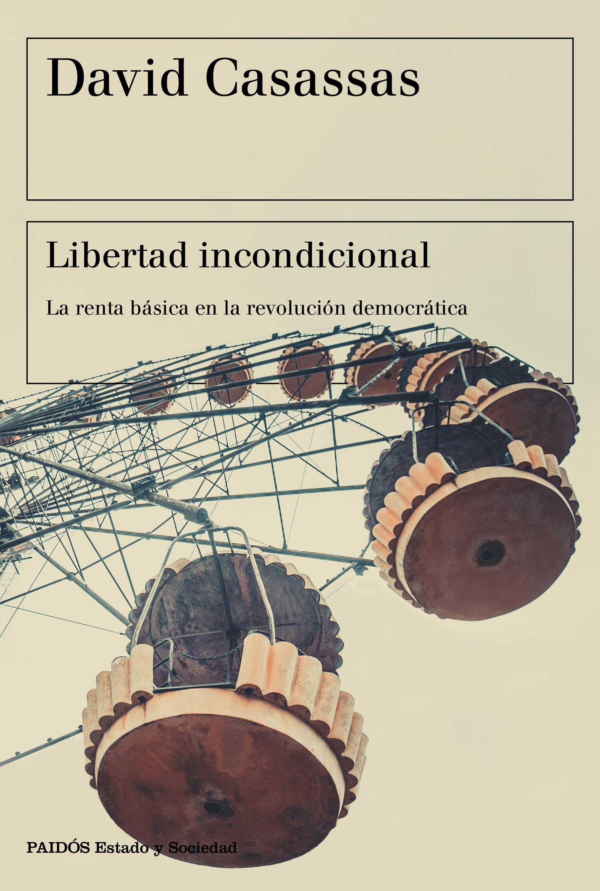 Libertad Incondicional "La Renta Básica en la Revolución Democrática"