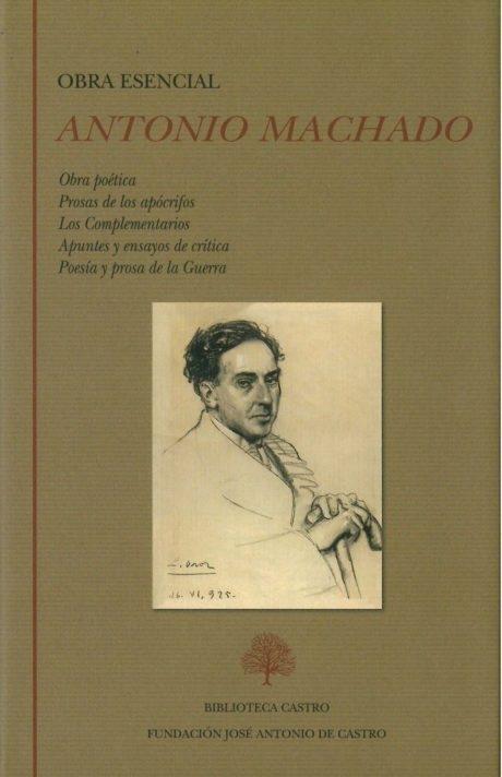 Obra Esencial ANTONIO MACHADO: Obra Poética. Prosas de los Apócrifos. los Complementarios. Apunt. 