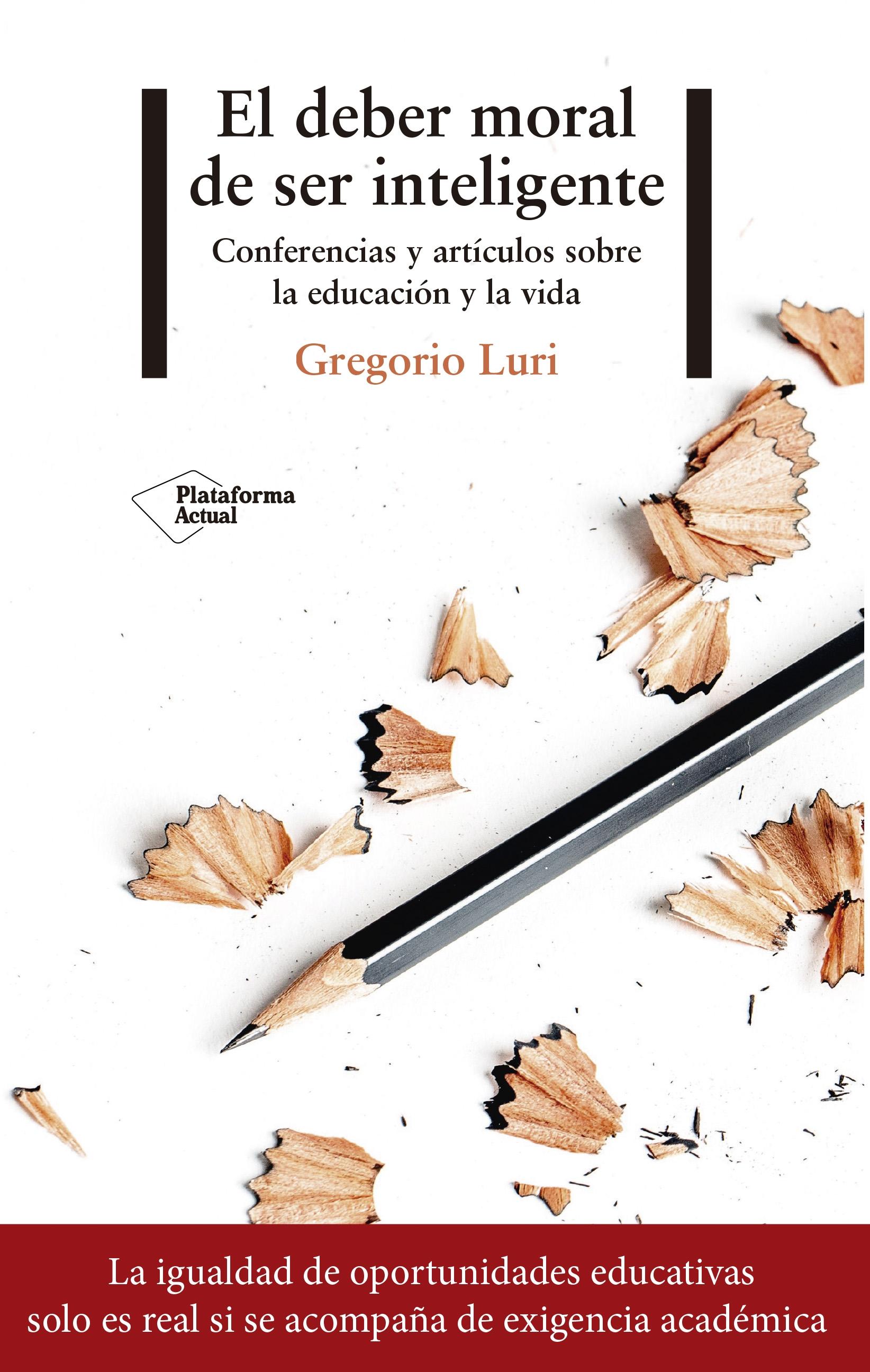 El Deber Moral de Ser Inteligente "Conferencias y Artículos sobre la Educación y la Vida". 