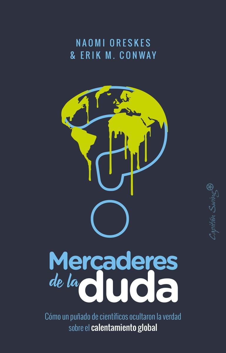 Mercaderes de la Duda "Como un Puñado de Científicos Ocultaron la Verdad sobre el C". 