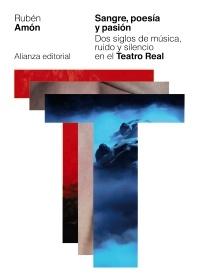 Sangre, Poesía y Pasión "Dos Siglos de Música, Ruido y Silencio en el Teatro Real". 