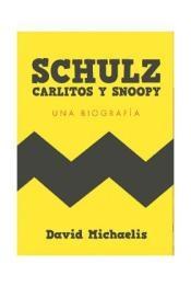 Schulz, Carlitos y Snoopy "Una Biografía". 