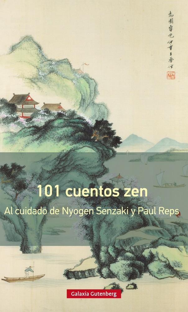 101 Cuentos Zen "Al cuidado de Nyogen Senzaki y Paul Reps". 