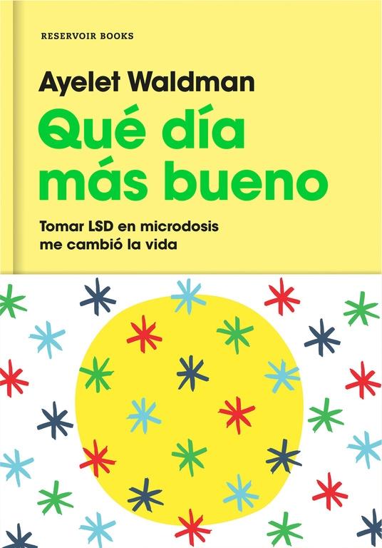 Qué Día Más Bueno "Tomar Lsd en Microdosis Me Cambió la Vida"