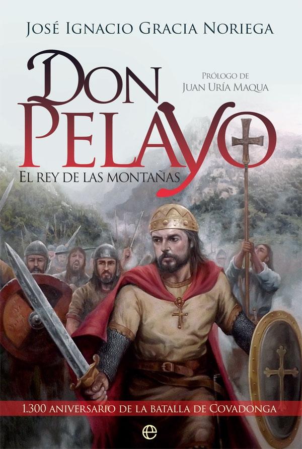 Don Pelayo "El Rey de las Montañas". 