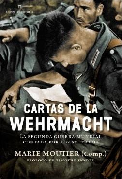 Cartas de la Wehrmacht "La Segunda Guerra Mundial Contada por los Soldados". 