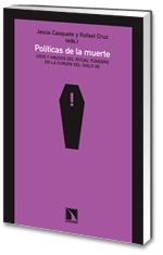 Politicas de la Muerte. Usos y Abusos del Ritual Funebre en la Europa del Siglo Xx. 