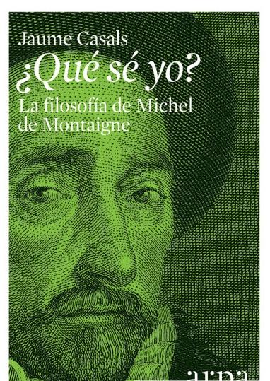 ¿Qué sé yo? "La filosofía de Michel de Montaigne". 