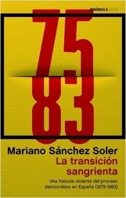 La Transición Sangrienta "Una Historia Violenta del Proceso Democrático en España (1975-1983)". 