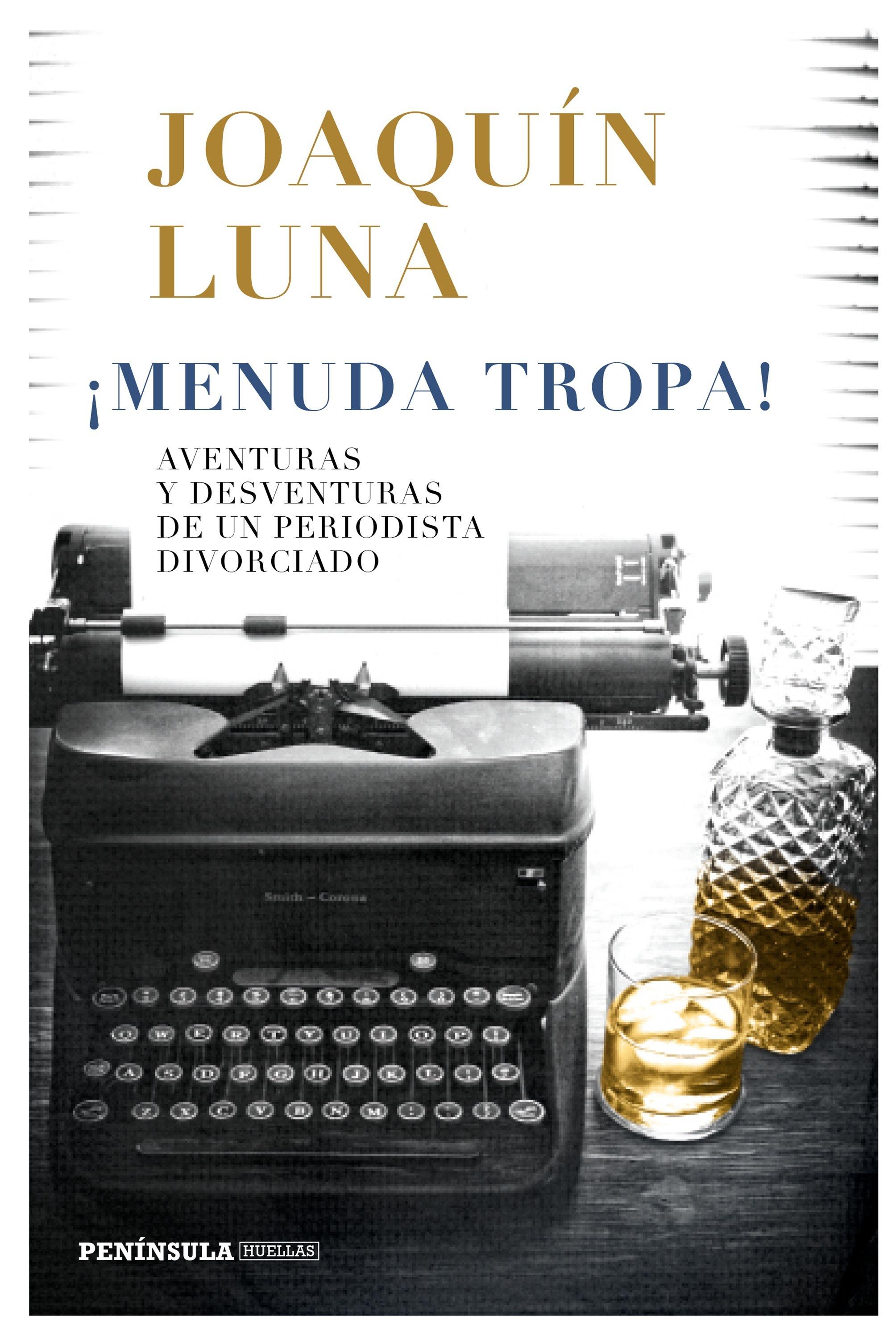 ¡Menuda tropa! "Aventuras y desventuras de un periodista divorciado"