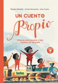 Un cuento propio "Historias para escuchar y leer, heroínas por descubrir - Incluye CD"