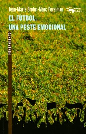 El Fútbol, una Peste Emocional