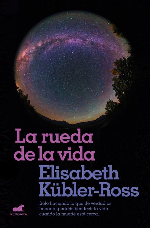 La Rueda de la Vida "Solo Haciendo lo que de Verdad os Importa, Podréis Bendecir la Vida cuando la Muerte Está Cerca ". 