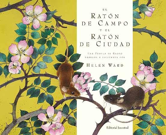 El ratón de campo y el ratón de ciudad "Una fábula de Esopo narrada e ilustrada por Helen Ward". 