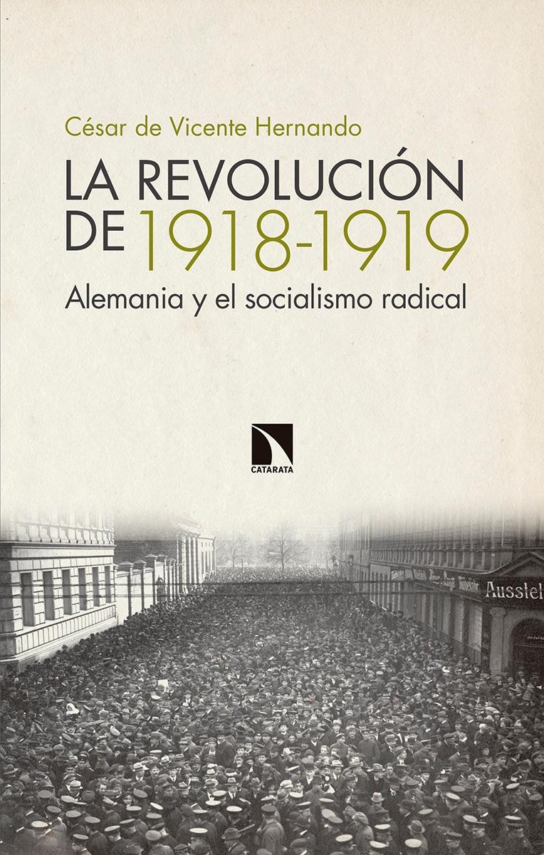 La revolución de 1918-1919 "Alemania y el socialismo radical". 