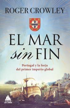 El Mar sin Fin "Portugal y la Forja del Primer Imperio Global ". 