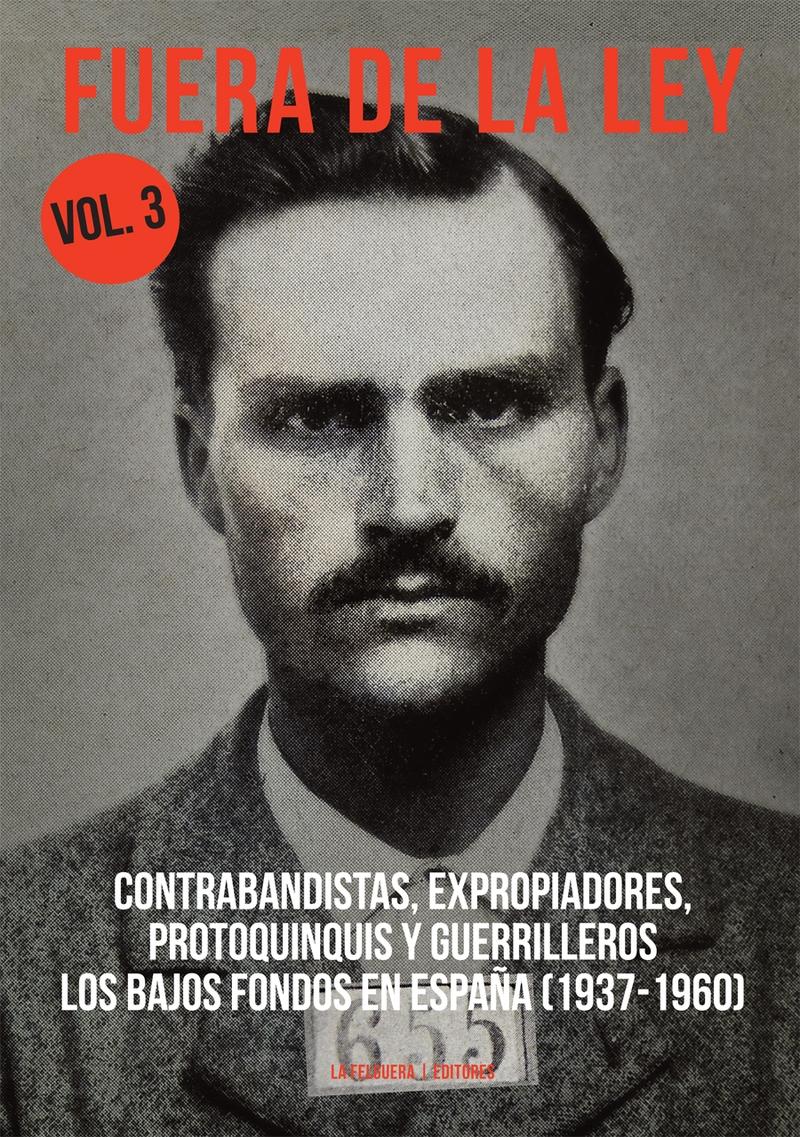 Fuera de la Ley Vol.3 "Contrabandistas, Expropiadores, Protoquinquis y Guerrilleros"