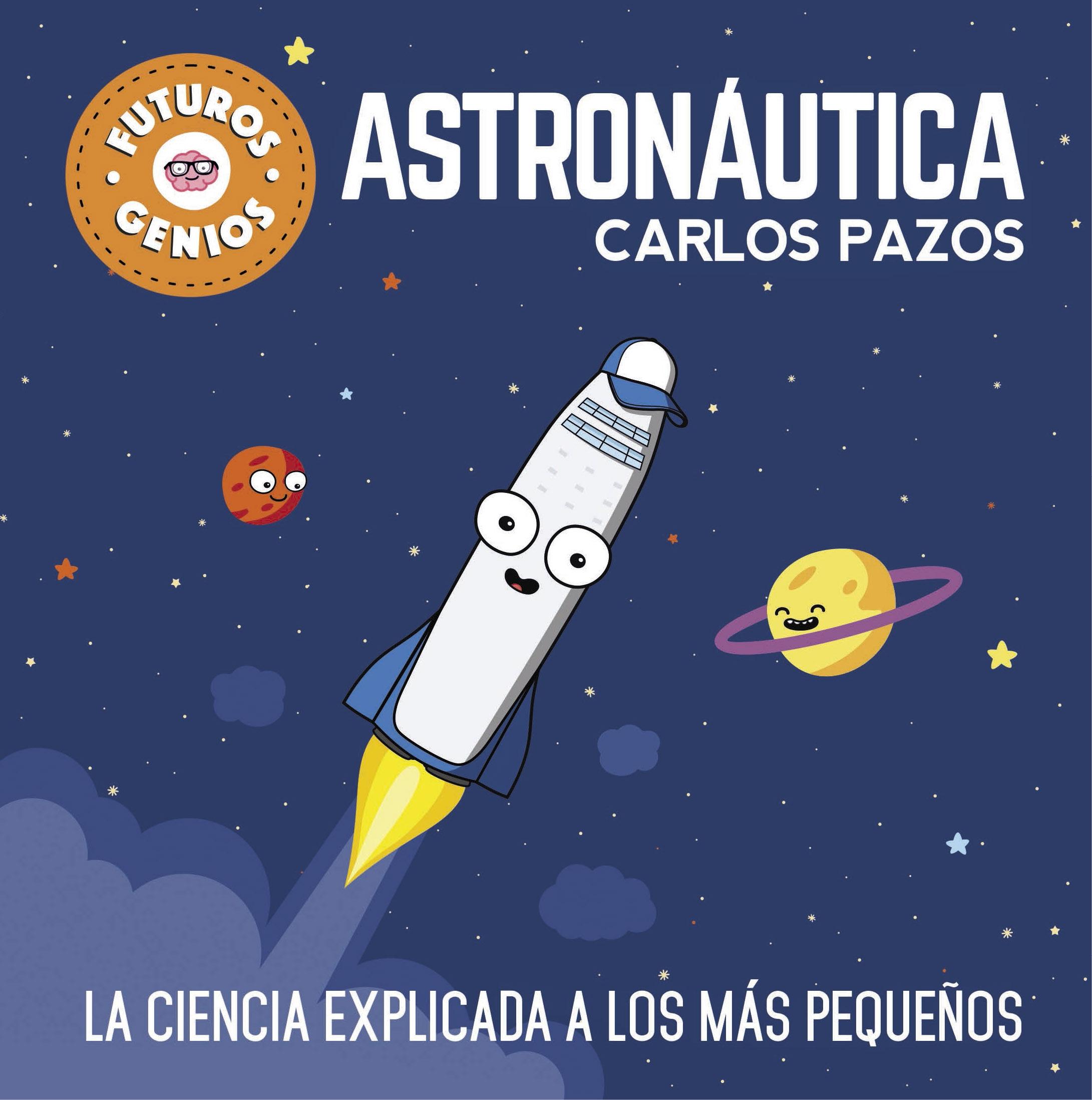 Astronáutica (Futuros Genios) "La Ciencia Explicada a los Más Pequeños". 