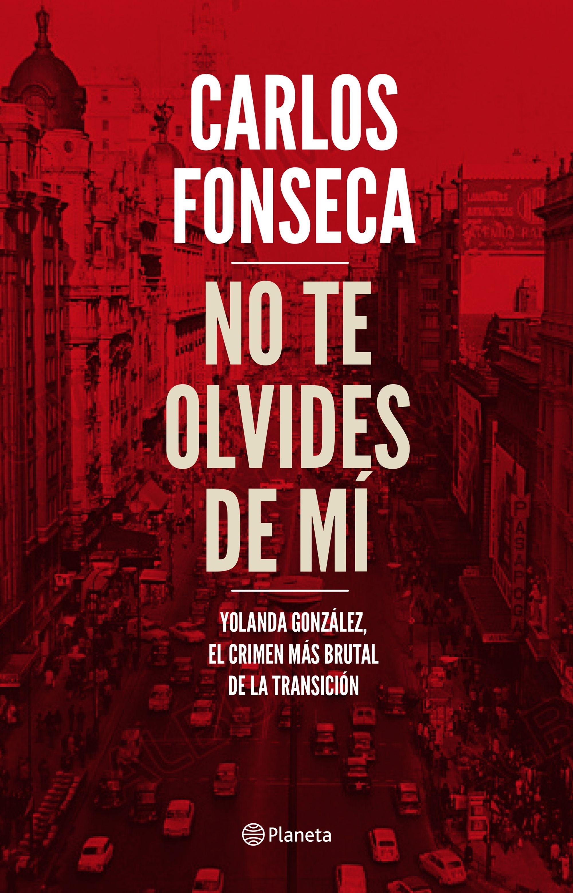 No te Olvides de Mí "Yolanda González, el Crimen Más Brutal de la Transición"
