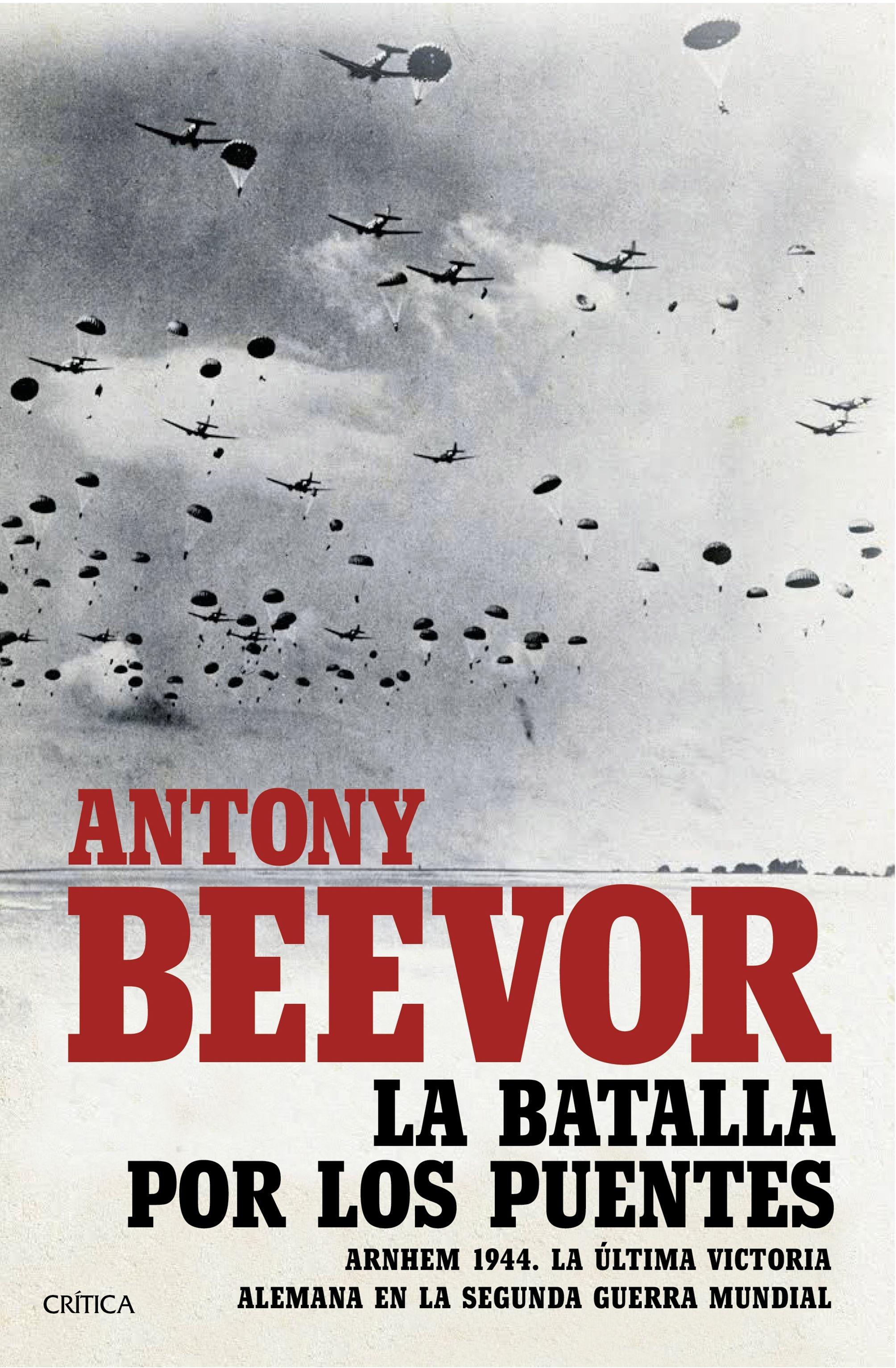 La Batalla por los Puentes "Arnhem 1944.  la Última Victoria Alemana en la Segunda Guerra Mundial". 