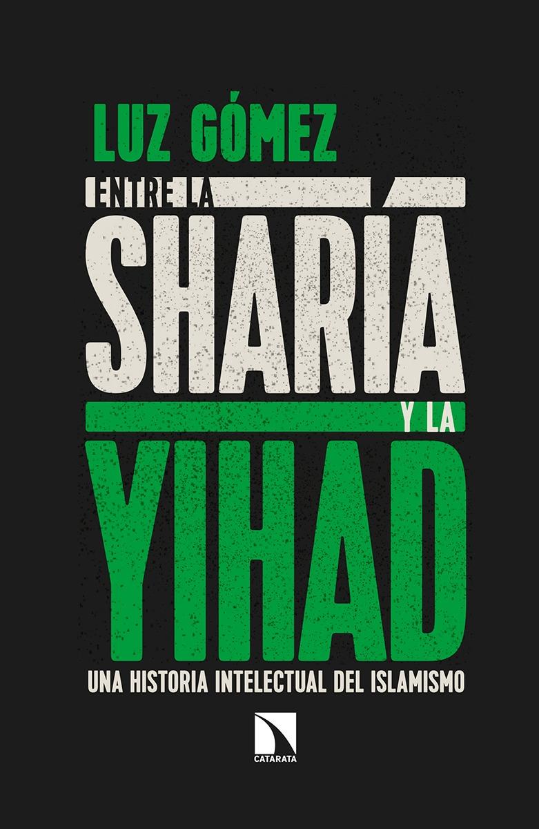 Entre la Sharía y la Yihad "Una Historia Intelectual del Islamismo". 