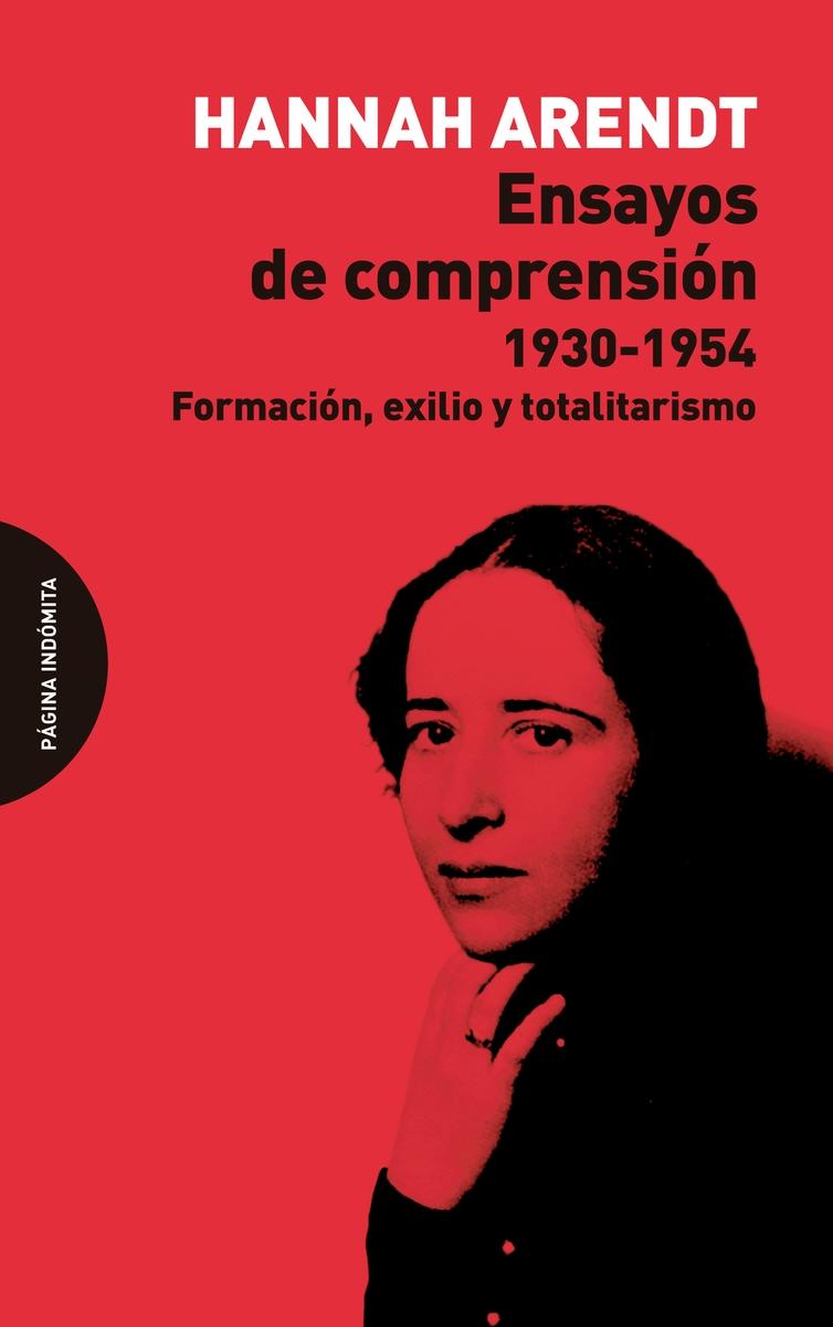 Ensayos de Comprensión, 1930-1954 "Formación, Exilio y Totalitarismo". 
