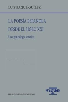 La Poesía Española desde el Siglo Xxi "Una Genealogía Estética"