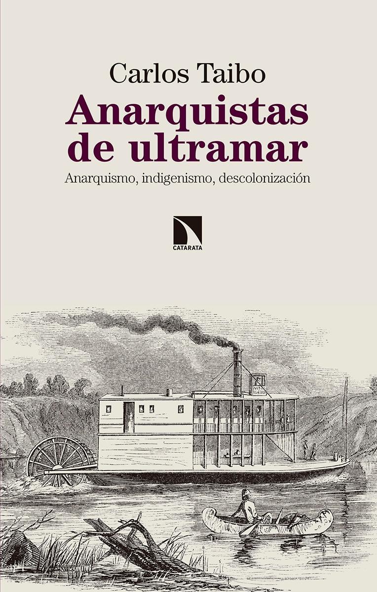 Anarquistas de Ultramar "Anarquismo, Indigenismo, Descolonización". 