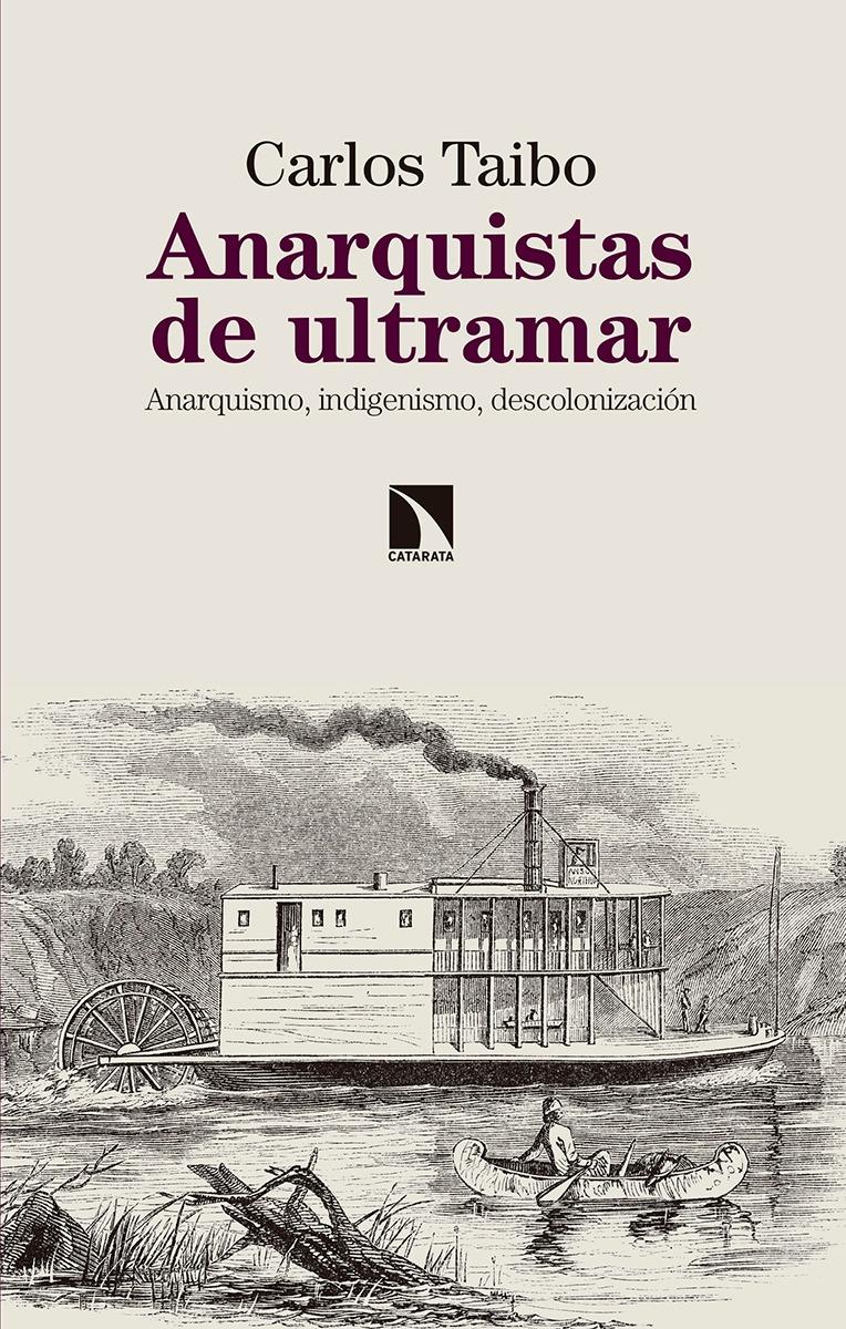 Anarquistas de Ultramar "Anarquismo, Indigenismo, Descolonización"