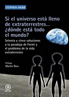 Si el Universo Está Lleno de Extraterrestres... ¿Dónde Está Todo el Mundo? "Setenta y Cinco Soluciones a la Paradoja de Fermi y el Problema de la Vi"
