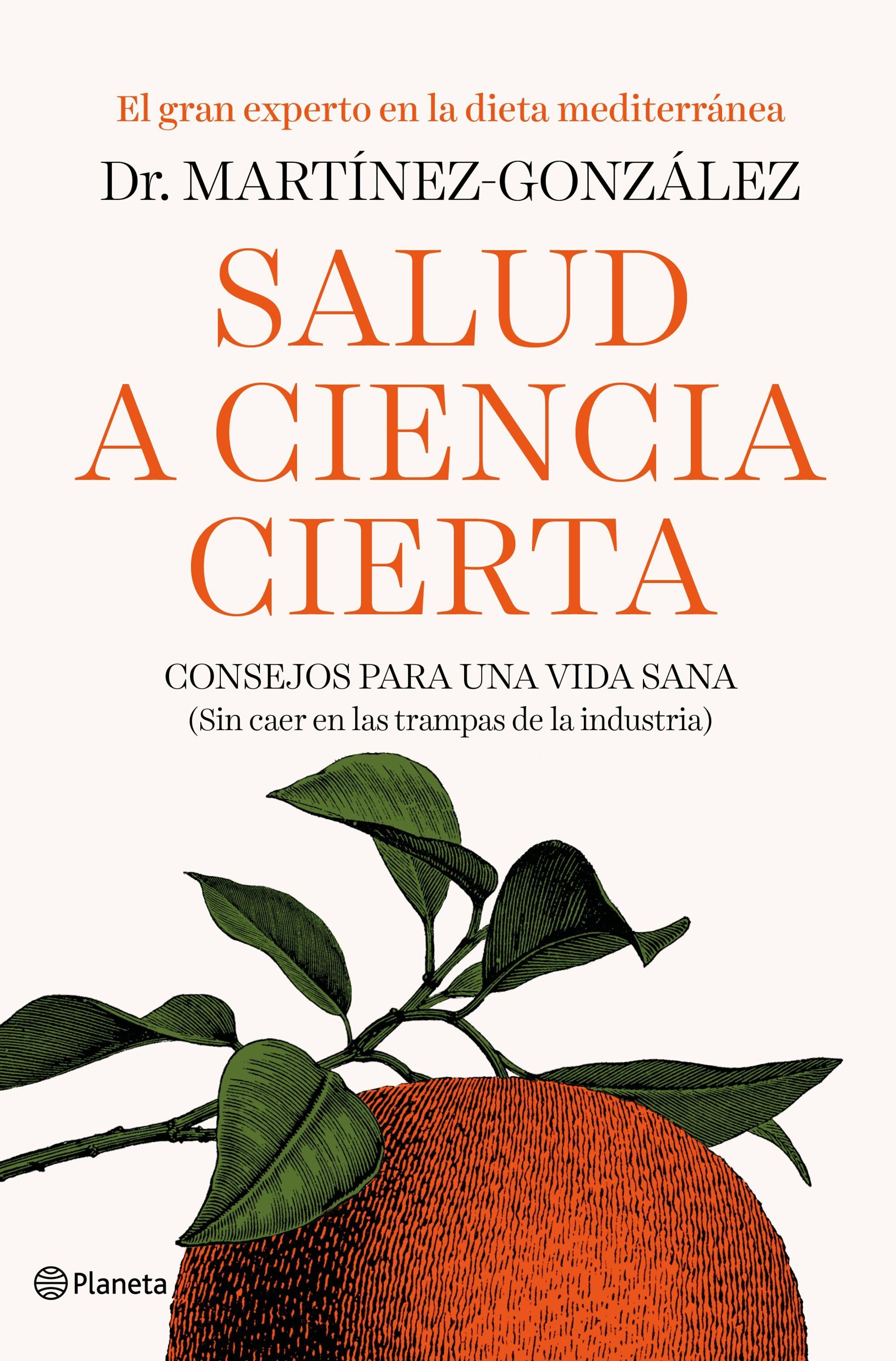 Salud a Ciencia Cierta "Consejos para una Vida Sana (Sin Caer en las Trampas de la Industria)". 