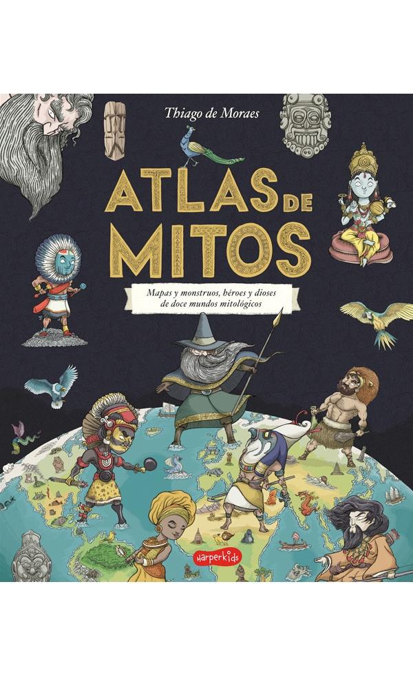 Atlas de Mitos "Mapas y Monstruos, Héroes y Dioses de Doce Mundos Mitológicos"