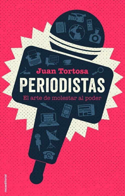 Periodistas "El arte de molestar al poder". 