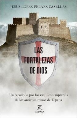 Las fortalezas de Dios "Un recorrido por los castillos templarios de los antiguos reinos de Espa". 
