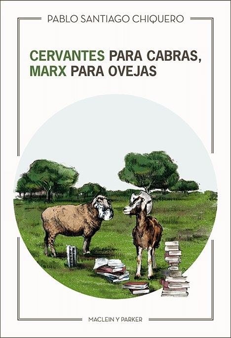 Cervantes para cabras, Marx para ovejas. 