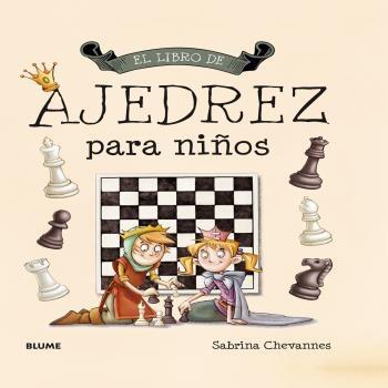 bota sutil Susteen Librería Rafael Alberti: El Libro de Ajedrez para Niños | Chevannes,  Sabrina | BLUME (Naturart) 