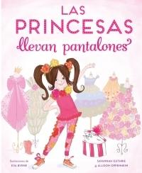 Las princesas llevan pantalones. 