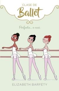 Perfecta... o Casi  "Clase de Ballet 2"