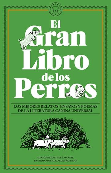 El Gran Libro de los Perros "Los Mejores Relatos, Ensayos y Poemas de la Literatura Canina Universal". 