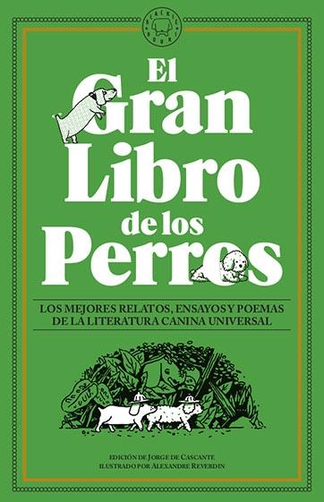 El Gran Libro de los Perros "Los Mejores Relatos, Ensayos y Poemas de la Literatura Canina Universal"