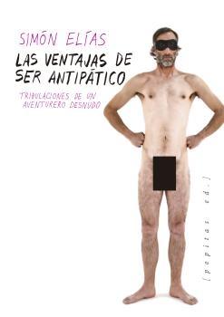 Las ventajas de ser antipático "Tribulaciones de un aventurero desnudo". 