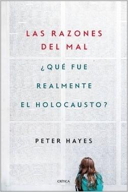 Las razones del mal "¿Qué fue realmente el Holocausto?"