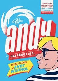 Andy. una Fábula Real "La Vida y la Época de Andy Warhol". 