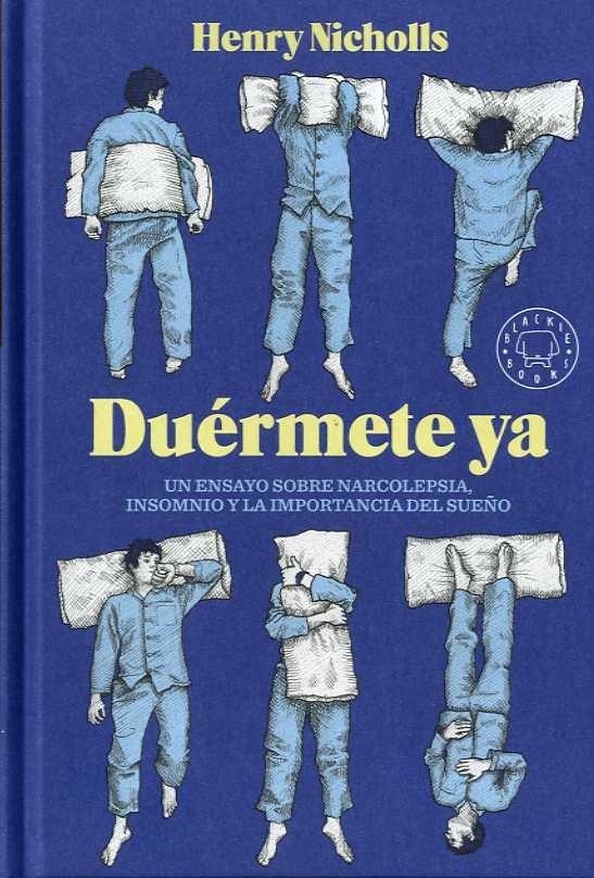 DUÉRMETE YA "UN ENSAYO SOBRE LA NARCOLEPSIA, INSOMNIO Y LA IMPORTANCIA DEL SUEÑO"