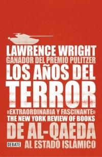 AÑOS DEL TERROR, LOS "De Al-Qaeda al Estado Islámico". 