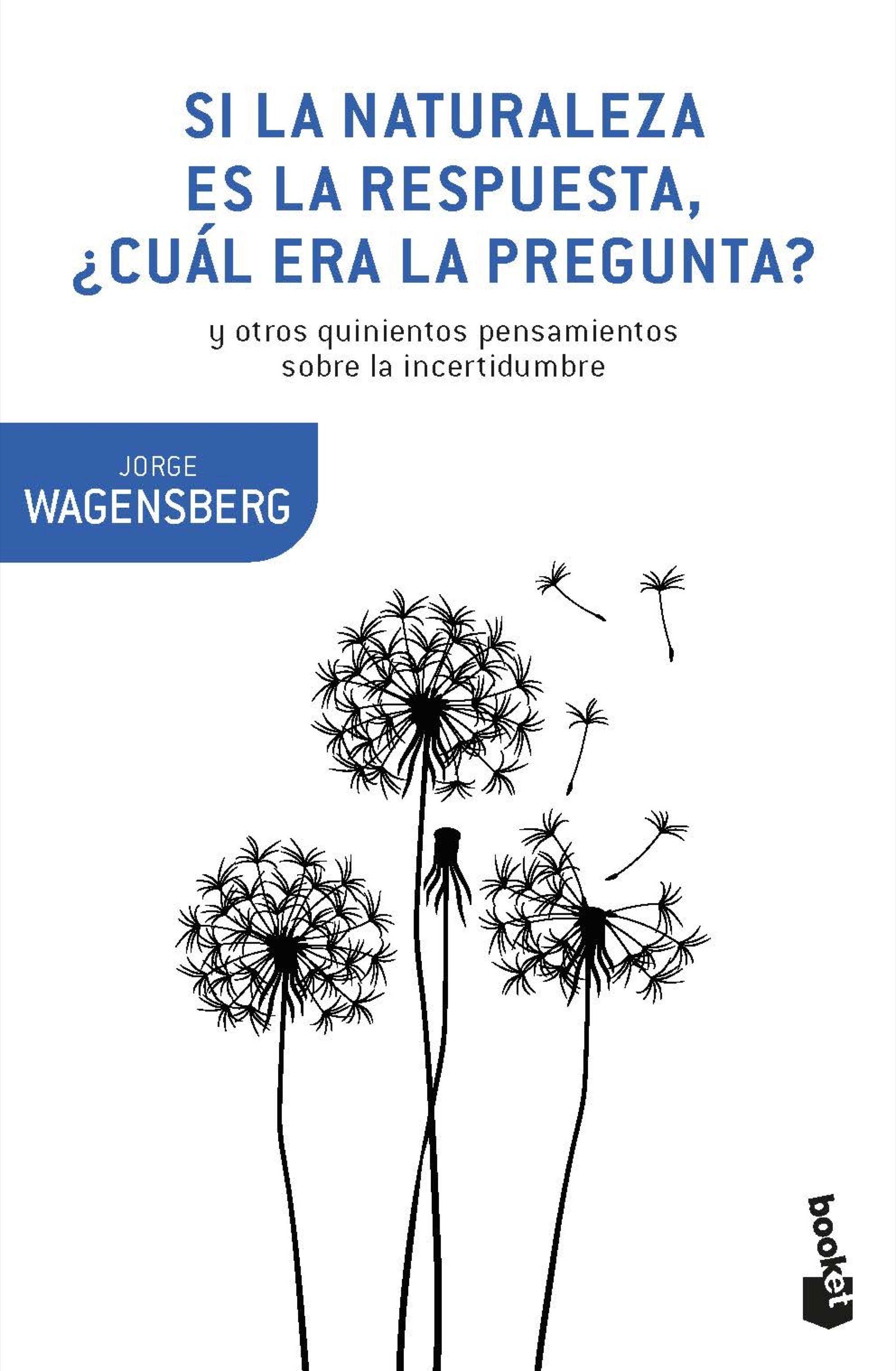 Si la naturaleza es la respuesta, ¿cuál era la pregunta? "y otros quinientos pensamientos". 