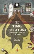 El Tigre en la Casa "Una Historia Cultural del Gato"