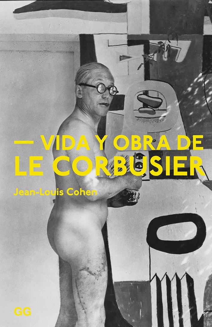 Vida y obra de Le Corbusier. 