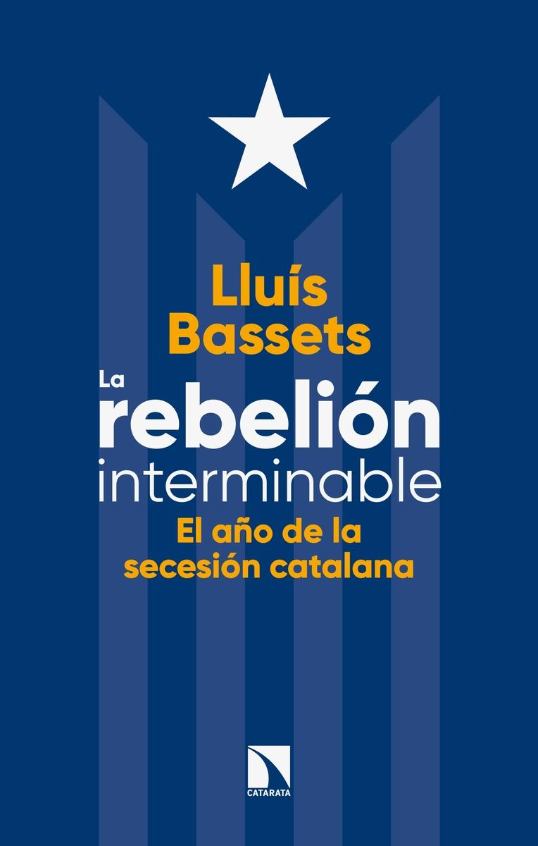 La Rebelión Interminable "El Año de la Secesión Catalana"
