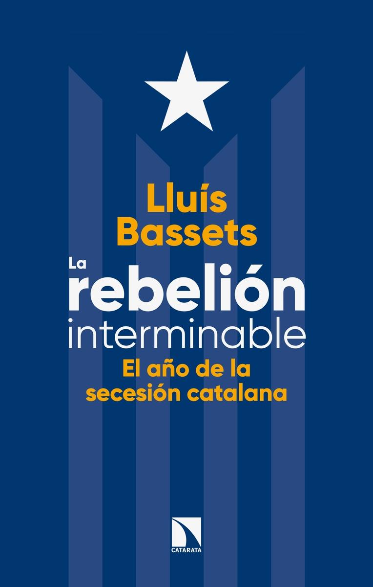 La Rebelión Interminable "El Año de la Secesión Catalana". 